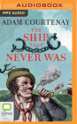 The Ship That Never Was: The Greatest Escape Story of Australian Colonial History Cover Image