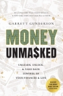 Money Unmasked: Unlearn, Unlock, and Take Back Control of Your Finances and Life By Garrett Gunderson Cover Image