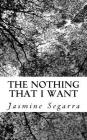 The Nothing That I Want By J. a. Segarra Cover Image