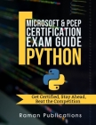 Microsoft Python Certification Exam 98-281 & PCEP - Preparation Guide: Introduction To Programming Using Python, PCEP - Certified Entry Level Python P By R. Raman, Dhyanashri Raman, Archith Raman Cover Image