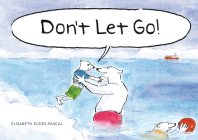 Don't Let Go! By Élisabeth Eudes-Pascal Cover Image