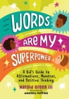 Words Are My Superpower: A Kid's Guide to Affirmations, Mantras, and Positive Thinking Cover Image