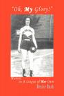 Oh, My Glory!: Marion: In A League of Her Own By Denise Rush Cover Image