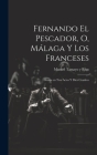 Fernando el pescador, o, Málaga y los franceses: Drama en tres actos y diez cuadros By Manuel 1829-1898 Tamayo y. Baus (Created by) Cover Image