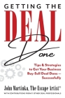 Getting the Deal Done: Tips & Strategies to Get Your Business Buy-Sell Deal Done-Successfully Cover Image