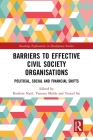 Barriers to Effective Civil Society Organisations: Political, Social and Financial Shifts (Routledge Explorations in Development Studies) By Ibrahim Natil (Editor), Vanessa Malila (Editor), Youcef Sai (Editor) Cover Image