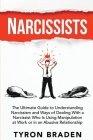 Narcissists: The Ultimate Guide to Understanding Narcissism and Ways of Dealing With a Narcissist Who Is Using Manipulation at Work By Tyron Braden Cover Image
