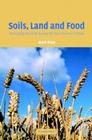 Soils, Land and Food: Managing the Land During the Twenty-First Century By Alan Wild Cover Image