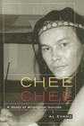 Chee Chee: A Study of Aboriginal Suicide (McGill-Queen's Indigenous and Northern Studies #39) By Al Evans Cover Image