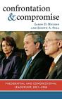Confrontation and Compromise: Presidential and Congressional Leadership, 2001-2006 By Jason Mycoff, Joseph Pika Cover Image
