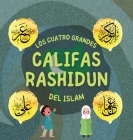 Los Cuatro Grandes Califas Rashidun del Islam: Conozca la vida de los cuatro Califas rectos y sus destacados logros que dieron forma a la Edad de Oro Cover Image