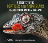 A Tribute to the Reptiles and Amphibians of Australia and New Zealand By The Australian Herpetological Society The Australian Herpetological Society Cover Image