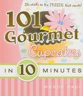 101 Gourmet Cupcakes in 10 Minutes (101 Gourmet Cookbooks) Cover Image