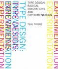 Type Design: Radical Innovations and Experimentation By Teal Triggs Cover Image