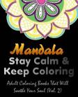 Mandala Adult Coloring Book Vol 2: Mandala Stay Calm & Keep Coloring: Wonderful Mandalas to Color Alone or with Friends ! Cover Image