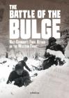 The Battle of the Bulge: Nazi Germany's Final Attack on the Western Front (Tangled History) Cover Image