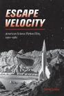 Escape Velocity: American Science Fiction Film, 1950-1982 (Wesleyan Film) Cover Image