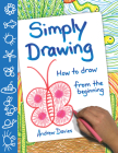 Simply Drawing: How to Draw from the Beginning By Andrew Davies Cover Image