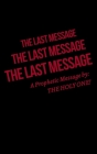 The Last Message By The Holy One!, Ruth-Dow Mikhail (Editor) Cover Image