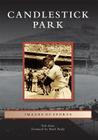 Candlestick Park (Images of Sports) By Ted Atlas, Mark Purdy (Foreword by) Cover Image
