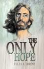 The Only Hope By Felix A. Lorenz Cover Image