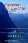 Experience Norway 2016 By Phensri Rutledge (Photographer), Len Rutledge Cover Image