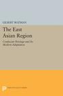 The East Asian Region: Confucian Heritage and Its Modern Adaptation (Princeton Legacy Library #1179) Cover Image