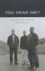 You Hear Me?: Poems and Writing by Teenage Boys Cover Image