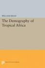 Demography of Tropical Africa (Princeton Legacy Library #2141) By William Brass Cover Image