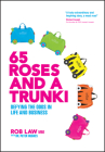 65 Roses and a Trunki: Defying the Odds in Life and Business By Rob Law, Peter Hughes (With) Cover Image