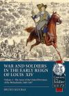 War and Soldiers in the Early Reign of Louis XIV: Volume 1 - The Army of the United Provinces of the Netherlands, 1660-1687 (Century of the Soldier) By Bruno Mugnai Cover Image
