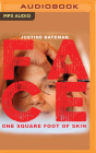 Face: One Square Foot of Skin By Justine Bateman, Justine Bateman (Read by) Cover Image
