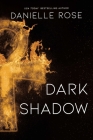 Dark Shadow (Darkhaven Saga #6) By Danielle Rose Cover Image