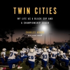 Twin Cities: My Life as a Black Cop and a Championship Coach Cover Image