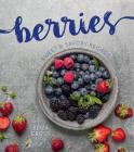 Berries: Sweet & Savory Recipes Cover Image