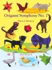 Origami Symphony No. 7: Musical Monkeys By John Montroll Cover Image