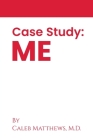 Case Study: Me By Caleb Matthews Cover Image