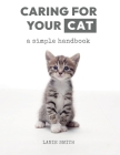 Caring for your Cat: a simple handbook By Lanie Smith Cover Image