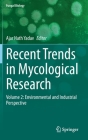 Recent Trends in Mycological Research: Volume 2: Environmental and Industrial Perspective (Fungal Biology) Cover Image