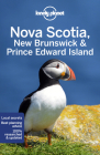 Lonely Planet Nova Scotia, New Brunswick & Prince Edward Island (Travel Guide) Cover Image