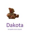 Dakota: A look at Autism through the eyes of a teddy bear By E. J. McRae (Illustrator), Angelika/A Annette/A Shepard Cover Image