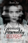 Border Personality Disorder: Introducing a Breakthrough, Integrative Approach with Everything You Need to Know to Manage Bpd Tools and Techniques t Cover Image
