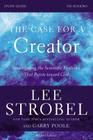 The Case for a Creator Bible Study Guide Revised Edition: Investigating the Scientific Evidence That Points Toward God By Lee Strobel, Garry D. Poole Cover Image
