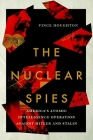 Nuclear Spies: America's Atomic Intelligence Operation Against Hitler and Stalin Cover Image