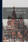 Seven Roads to Moscow By W. G. F. (William Godfrey Fo Jackson (Created by) Cover Image