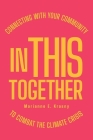 In This Together: Connecting with Your Community to Combat the Climate Crisis By Marianne E. Krasny Cover Image