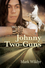Johnny Two-Guns By Mark Wildyr Cover Image