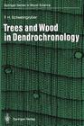 Trees and Wood in Dendrochronology: Morphological, Anatomical, and Tree-Ring Analytical Characteristics of Trees Frequently Used in Dendrochronology By S. Johnson (Translator), Fritz H. Schweingruber Cover Image