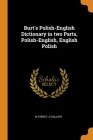 Burt's Polish-English Dictionary in two Parts, Polish-English, English Polish By W. Kierst, O. Callier Cover Image