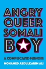 Angry Queer Somali Boy: A Complicated Memoir (Regina Collection #14) By Mohamed Abdulkarim Ali Cover Image